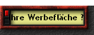 Ihre Werbeflche ?